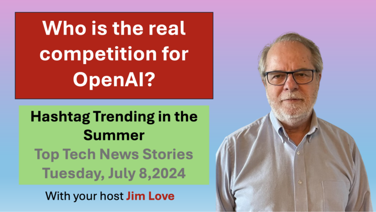 Who is the real competition for OpenAI? Hashtag Trending for Tuesday, July 9, 2024
